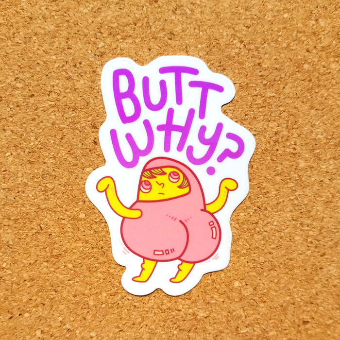 Butt Why? Sticker