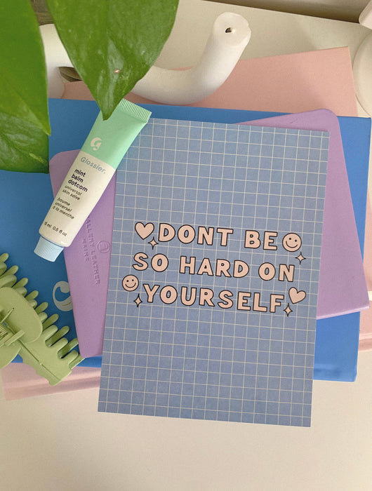 Don't Be So Hard On Yourself | Wall Art Print