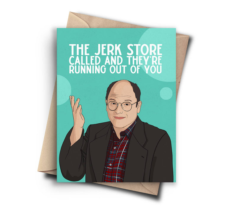 The Jerk Store Called Seinfeld George Costanza Card - Just Because | Birthday | Funny